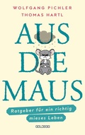 Cover: Aus die Maus - Ratgeber f&uuml;r ein richtig mieses Leben. Gr&uuml;beln und Schwarzmalen macht doch Spa&szlig;! Negative Denkmuster austricksen & eine positive Lebenseinstellung finden. Humorvolles Geschenkbuch - Goldegg Verlag GmbH