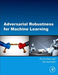 Enlarge image Cover: Adversarial Robustness for Machine Learning - Academic Press