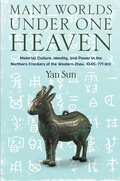 Cover: Many Worlds Under One Heaven - Columbia University Press