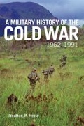 Cover: A Military History of the Cold War, 1962-1991 - University of Oklahoma Press