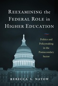 Cover: Reexamining the Federal Role in Higher Education - Teachers' College Press