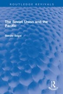 Cover: The Soviet Union and the Pacific - Routledge