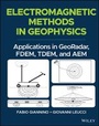 Cover: Electromagnetic Methods in Geophysics - Applications in GeoRadar, FDEM, TDEM, and AEM - Wiley