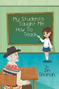 Cover: My Students Taught Me How To Teach - Writers Branding LLC