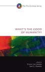 Cover: What's the Good of Humanity? - Wipf & Stock Publishers