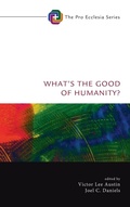 Cover: What's the Good of Humanity? - Wipf & Stock Publishers