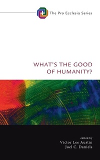 Enlarge image Cover: What's the Good of Humanity? - Wipf & Stock Publishers