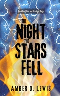 Cover: The Night the Stars Fell (Fire and Starlight Saga) - Amber D. Lewis