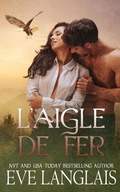 Cover: L'Aigle de Fer - Eve Langlais