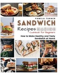 Cover: Sandwich Recipes Making - Pamela Turner