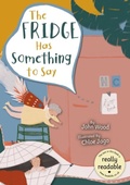 Cover: The Fridge Has Something to Say - BookLife Publishing