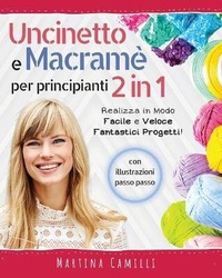 Abbildung von: Uncinetto e Macrame Per Principianti 2 in 1 - Martina Camilli