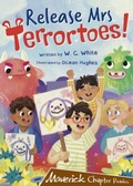 Cover: Release Mrs Terrortoes! - Maverick Arts Publishing