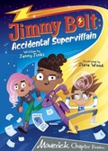 Cover: Jimmy Bolt: Accidental Super Villain - Maverick Arts Publishing
