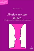 Cover: L'illusion au coeur du lien - Famille, couple, sexualit&eacute;