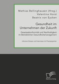 Cover: Gesundheit im Unternehmen der Zukunft. Gesetzeskonformit&auml;t und Nachhaltigkeit im Betrieblichen Gesundheitsmanagement - Diplomica Verlag