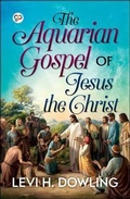 Cover: The Aquarian Gospel of Jesus the Christ - GENERAL PRESS