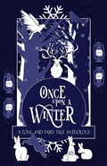 Cover: Once Upon a Winter: A Folk and Fairy Tale Anthology (Once Upon a..., #1) - Once Upon a...