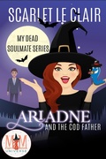 Cover: Ariadne and the Cod Father: Magic and Mayhem Universe (My Dead Soulmate Series, #1) - My Dead Soulmate Series