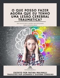 Cover: O Que Posso Fazer Agora Que Eu Tenho Uma Les&atilde;o Cerebral Traum&aacute;tica? - Books by Malinalli, LLC