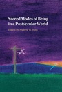 Cover: Sacred Modes of Being in a Postsecular World - Cambridge University Press