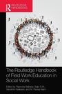 Cover: The Routledge Handbook of Field Work Education in Social Work - Routledge India