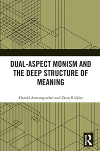 Enlarge image Cover: Dual-Aspect Monism and the Deep Structure of Meaning - Routledge