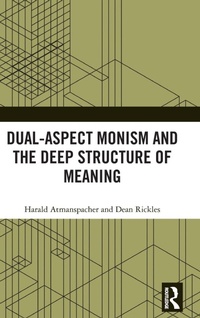 Enlarge image Cover: Dual-Aspect Monism and the Deep Structure of Meaning - Routledge