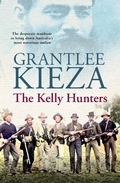 Cover: The Kelly Hunters: The gripping true story of the desperate manhunt to bring down Australia's most notorious outlaw, from the bestselling award-winning author of MRS KELLY, BANJO and SISTER VIV - ABC Books
