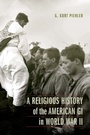 Cover: A Religious History of the American GI in World War II - University of Nebraska Press