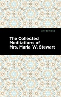 Cover: The Collected Meditations of Mrs. Maria W. Stewart - Mint Editions
