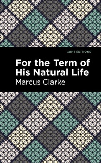 Abbildung von: For the Term of His Natural Life - Mint Editions