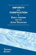 Cover: Impurity and Purification in Early Judaism and the Jesus Tradition - SBL Press