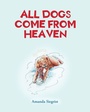 Cover: All Dogs come from HEAVEN - Fulton Books