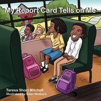 Enlarge image Cover: My Report Card Tells on Me - Authors' Tranquility Press