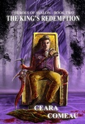 Cover: Heroes of Avalon - Book Two: The King's Redemption - Ceara/Comeau