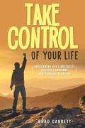 Cover: Take Control of Your Life - Rushmore Press LLC