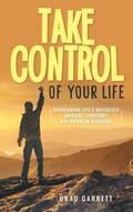 Cover: Take Control of Your Life - Rushmore Press LLC