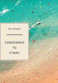 Enlarge image Cover: Condemned to Cymru - Sagging Meniscus Press