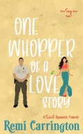 Cover: One Whopper of a Love Story: A Sweet Romantic Comedy (Never Say Never, #7) - Phrey Press