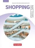 Cover: Matters Wirtschaft - Englisch f&uuml;r kaufm&auml;nnische Ausbildungsberufe - Shopping Matters 4th edition - A2/B1 - Cornelsen Verlag