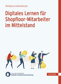 Abbildung von: Digitales Lernen für Shopfloor-Mitarbeiter im Mittelstand - Hanser