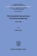 Cover: Die Geschichte der privaten Krankenversicherung. - Duncker & Humblot