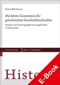 Cover: Die letzte Generation der griechischen Geschichtsschreiber - Franz Steiner Verlag