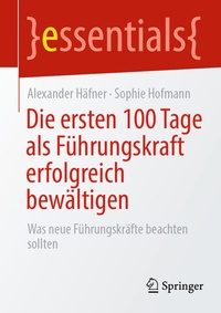 Abbildung von: Die ersten 100 Tage als Führungskraft erfolgreich bewältigen - Springer