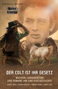 Cover: DER COLT IST IHR GESETZ - Western-Sonderedition: Drei Romane und eine Kurzgeschichte - epubli