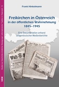 Cover: Freikirchen in &Ouml;sterreich in der &ouml;ffentlichen Wahrnehmung 1845-1945 - Verlag f&uuml;r Kultur und Wissenschaft