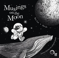 Cover: Musings on the Moon - Marshall Cavendish International (Asia) Pte Ltd