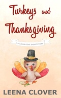 Cover: Turkeys and Thanksgiving: A Pelican Cove Short Cozy Mystery (Pelican Cove Short Story Series, #1) - Leena Clover