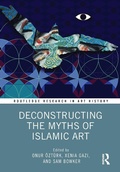 Cover: Deconstructing the Myths of Islamic Art - Routledge